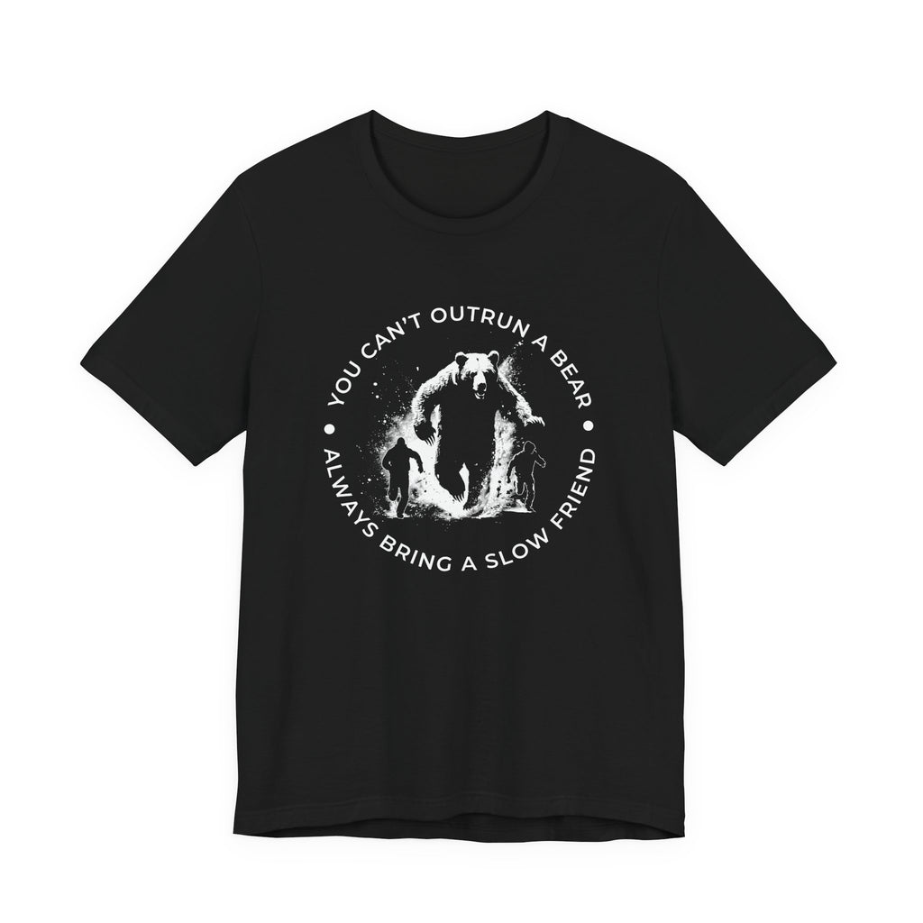 Bear Survival T-Shirt - You Can't Outrun a Bear. Always Bring a Slow Friend - Funny Camping Shirt